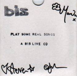 Bis : Play Some Real Songs